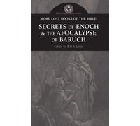 The Secrets of Enoch & The Apocalypse of Baruch - Charles R. H.