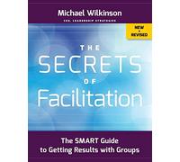 Michael Wilkinson The Secrets of Facilitation (Tascabile)