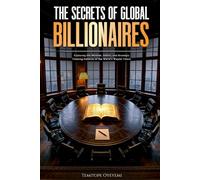 The Secrets Of Global Billionaires