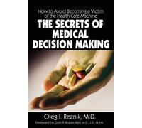 The Secrets of Medical Decision Making: How to Avoid Becoming a Victim of ...