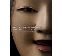 The Secrets of Noh Masks by Michishige Udaka