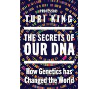The Secrets of our DNA: How Genetics has Changed the World From the Award-Winning Scientist