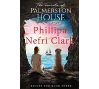The Secrets of Palmerston House: 3 - Clark Phillipa Nefri