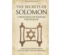 The Secrets of Solomon: 7 Principles of Wisdom to Get Rich
