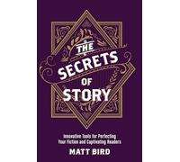 Matt Bird The Secrets of Story (Tascabile)