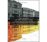 Libri Toso Fei Alberto - The Secrets Of The Grand Canal. Mysteries, Anecdotes, A
