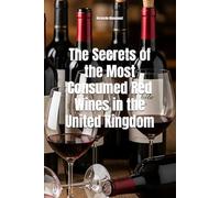 The Secrets of the Most Consumed Red Wines in the United Kingdom