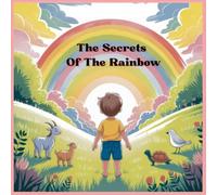 The Secrets of the Rainbow Coloring Book: A magical story about nature, friendship, and the colors that protect our world. Educational content for children aged 3 to 10.