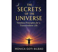 The Secrets of the Universe: Timeless Principles for a Transcendent Life