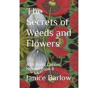 The Secrets of Weeds and Flowers: A Dr. Anna Cassini Novel - Book 8