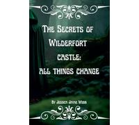 The Secrets of Wilderfort Castle: All Things Change.: 3
