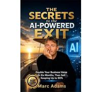 THE SECRETS TO THE AI-POWERED EXIT