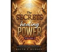 The Secrets to the Healing Power Volume 2