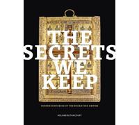The Secrets We Keep: Hidden Histories of the Byzantine Empire