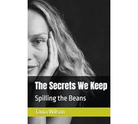 The Secrets We Keep: Spilling the Beans
