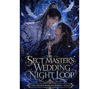The Sect Master’s Wedding Night Loop: The infinite Marriage Bureau: Book 5
