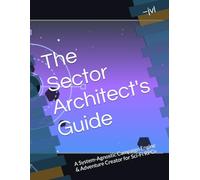 The Sector Architect's Guide: A System-Agnostic Campaign Engine & Adventure Creator for Sci-Fi RPGs