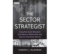 The Sector Strategist: Using New Asset Allocation Techniques to Reduce Risk and Improve Investment Returns