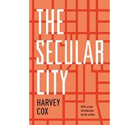Harvey Cox – La città secolare – Secolarizzazione, urbanizzazione, prospettiva teologica – Tascabile