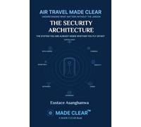 THE SECURITY ARCHITECTURE: THE SYSTEM YOU ARE ALREADY INSIDE WHETHER YOU FLY OR NOT