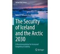 The Security of Iceland and the Arctic 2030: A Recommendation for Increased Geop