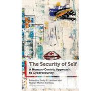 The Security of Self: A Human-Centric Approach to Cybersecurity