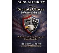 The Security Officer Reference Manual: Professional Training Principles from Sons Security