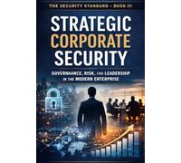 The Security Standard: Strategic Corporate Security