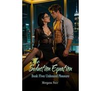 The Seduction Equation: Book Five: Unbound Pleasure