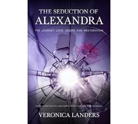 The Seduction of Alexandra: A Journey of Love, Desire, and Restoration