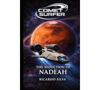 The Seduction of Nadeah: A Comet Surfer Novel of Mars, Power, and Survival