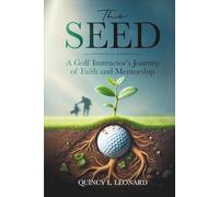The Seed: A Golf Instructor's Journey of Faith and Mentorship