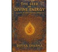 The Seed of Divine Energy: A Guide to Bīja Mantra Sādhana