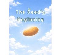 The Seed’s Beginning: A First Day That Starts Beneath the Soil