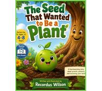 The Seed That Wanted to Be a Plant