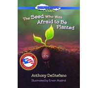 The Seed Who Was Afraid to Be Planted