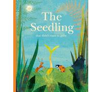 The Seedling That Didn't Want to Grow: Britta Teckentrup