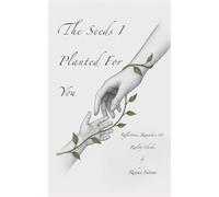 The Seeds I Planted For You: Reflections, Reminders, and Reality Checks