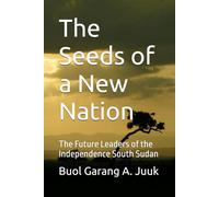 The Seeds of a New Nation: The Future Leaders of the Independence South Sudan
