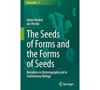 The Seeds of Forms and the Forms of Seeds: Narratives in Historiography and in Evolutionary Biology