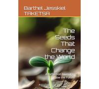 The Seeds That Change the World: A Reflection Journal to Sow the Future
