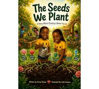 The seeds we plant: Growing Hearts, Minds, and Character