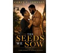 The Seeds We Sow: A Novel of Hard Lessons & Second Chances