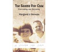 The Seeing Eye Child: Overcoming and Becoming
