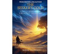 The Seeker’s Gold: Unlocking Life’s Greatest Treasure