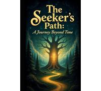 The Seeker’s Path: A Journey Beyond Time