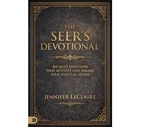 The Seer's Devotional: 365 Daily Devotions That Activate and Engage Your Spiritual Senses
