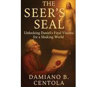 The Seer's Seal: Unlocking Daniel's Final Visions for a Shaking World