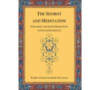 The Sefirot and Meditation: Exploring the Inner Dimensions of Jewish Experience