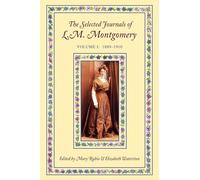 The Selected Journals of L. M. Montgomery: Volume I: 1889-1910 (Selected